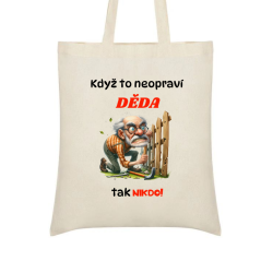 Taška s motivem dědečka - Když to neopraví děda tak nikdo
