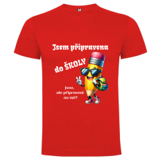 Tričko Jsem připravena do školy jsou, ale připraveni na mě?