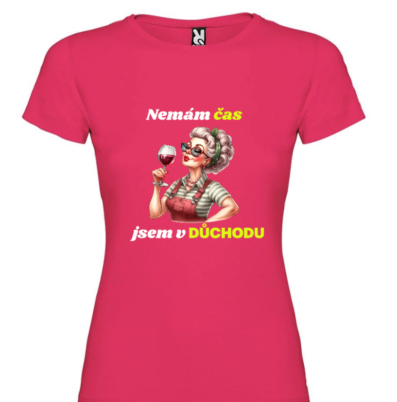 Dámské tričko - nemám čas jsem v důchodu - Barva: Růžová