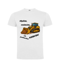 Tričko bagr slyším, vnímám, ale poslouchat nebudu