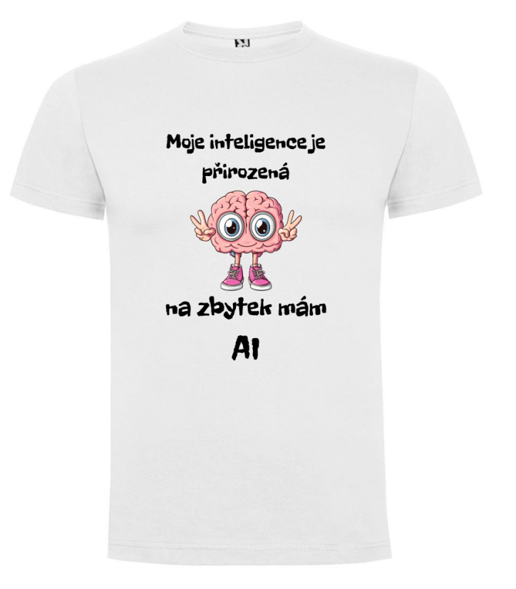 Tričko Moje inteligence je přirozená na zbytek mám AI