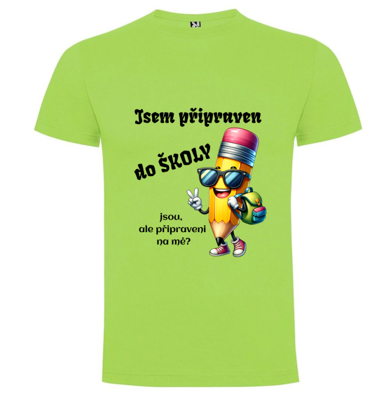 Tričko Jsem připraven do školy jsou, ale připraveni na mě?