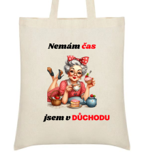 Taška s motivem babička- Nemám čas jsem v důchodu
