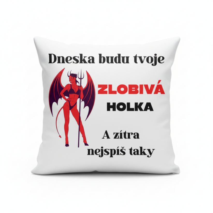 Polštář čertice Dneska budu tvoje zlobivá holka. A zítra nejspíš taky