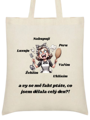 Taška Nakupuji, Peru, Luxuju, Vařím, Žehlím, Uklízím a vy se mě fakt ptáte, co jsem dělala celý den ?!