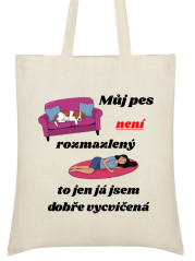 Nákupní taška Můj pes není rozmazlený to já jsem dobře vycvičená
