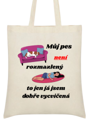 Nákupní taška Můj pes není rozmazlený to já jsem dobře vycvičená