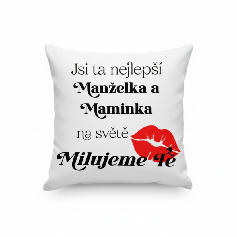 Polštář "Jsi ta nejlepší manželka a maminka na světě" Polštář "Jsi ta nejlepší manželka a maminka na světě"