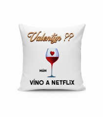 Polštář Valentýn?? mám víno a netflix