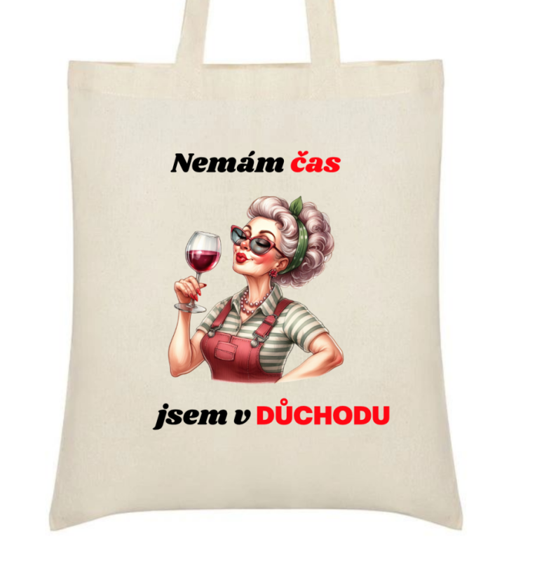 Taška s motivem babička- Nemám čas jsem v důchodu