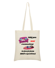 Nákupní taška Můj pes není rozmazlený to já jsem dobře vycvičená