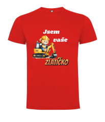 Tričko bagr Jsem vaše zlatíčko