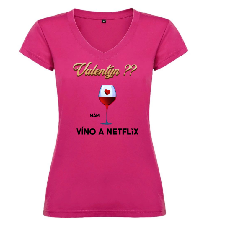 Dámské tričko - Valentýn ?? Mám víno a Netflix - Barva: Růžová