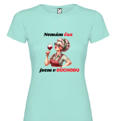Dámské tričko - nemám čas jsem v důchodu