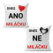 Oboustranný polštář: Dnes ANO miláčku, dnes NE miláčku