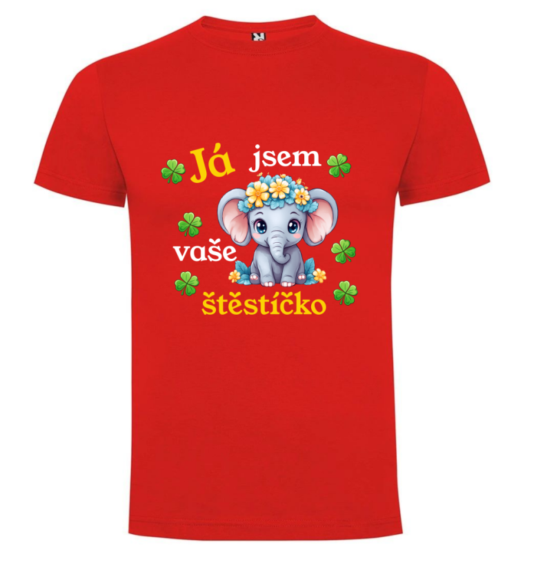 Tričko slon já jsem vaše štěstíčko