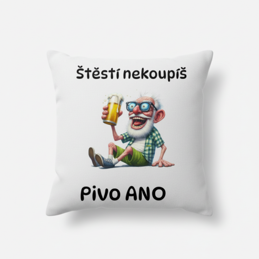 Polštář s motivem dědečka - Štěstí si nekoupíš PIVO ANO Polštář s motivem dědečka - Štěstí si nekoupíš PIVO ANO