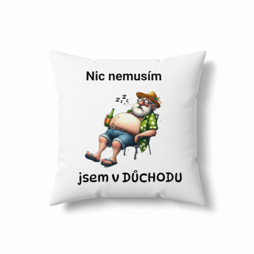 Polštář s motivem dědečka - Nic nemusím jsem v důchodu