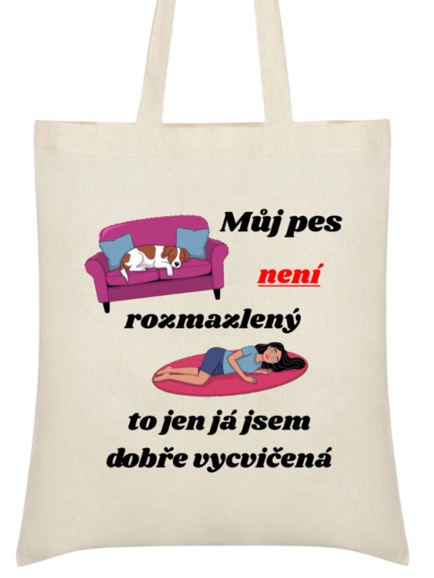 Nákupní taška Můj pes není rozmazlený to já jsem dobře vycvičená