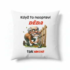 Polštář s motivem dědečka - Když to neopraví děda tak nikdo