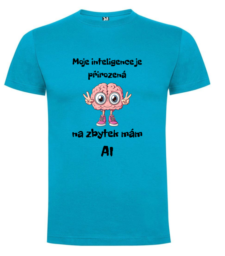 Tričko Moje inteligence je přirozená na zbytek mám AI