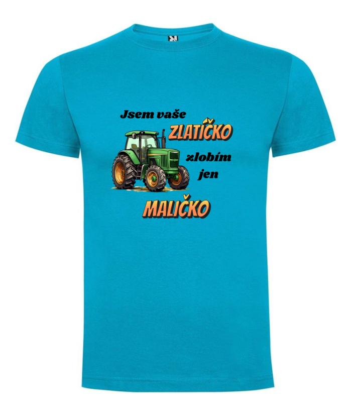 Tričko traktor Jsem vaše zlatíčko zlobím jen maličko