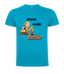 Tričko bagr Jsem vaše zlatíčko